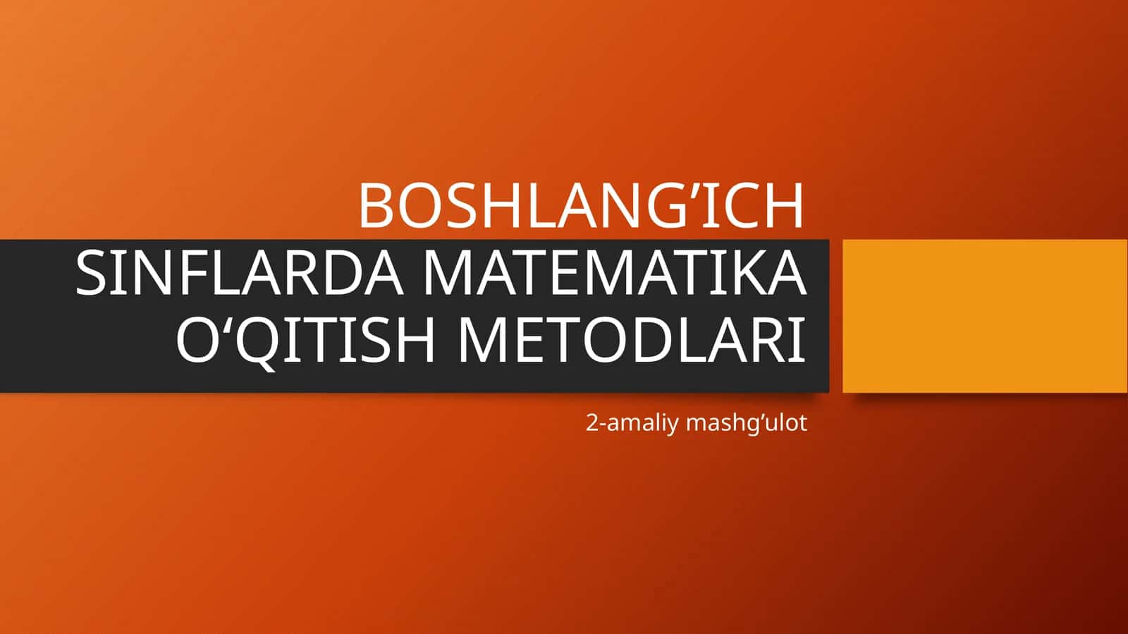 Boshlang‘ich sinflarda matematika o‘qitish metоdlari