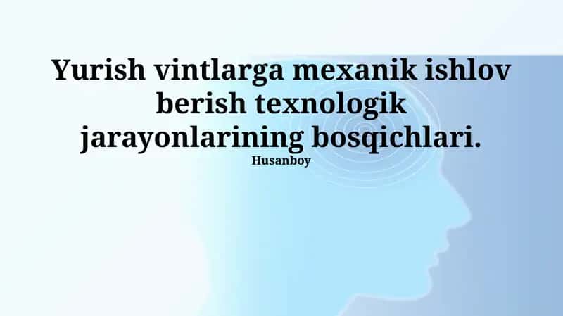 Yurish vintlarga mexanik ishlov berish texnologik jarayonlarining bosqichlari
