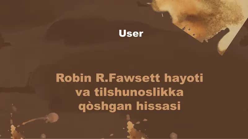 Robin R. Fawsett hayoti va tilshunoslikka qòshgan hissasi