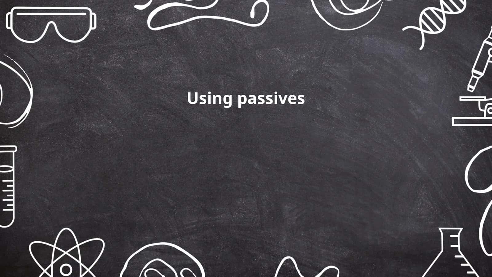 Using passives