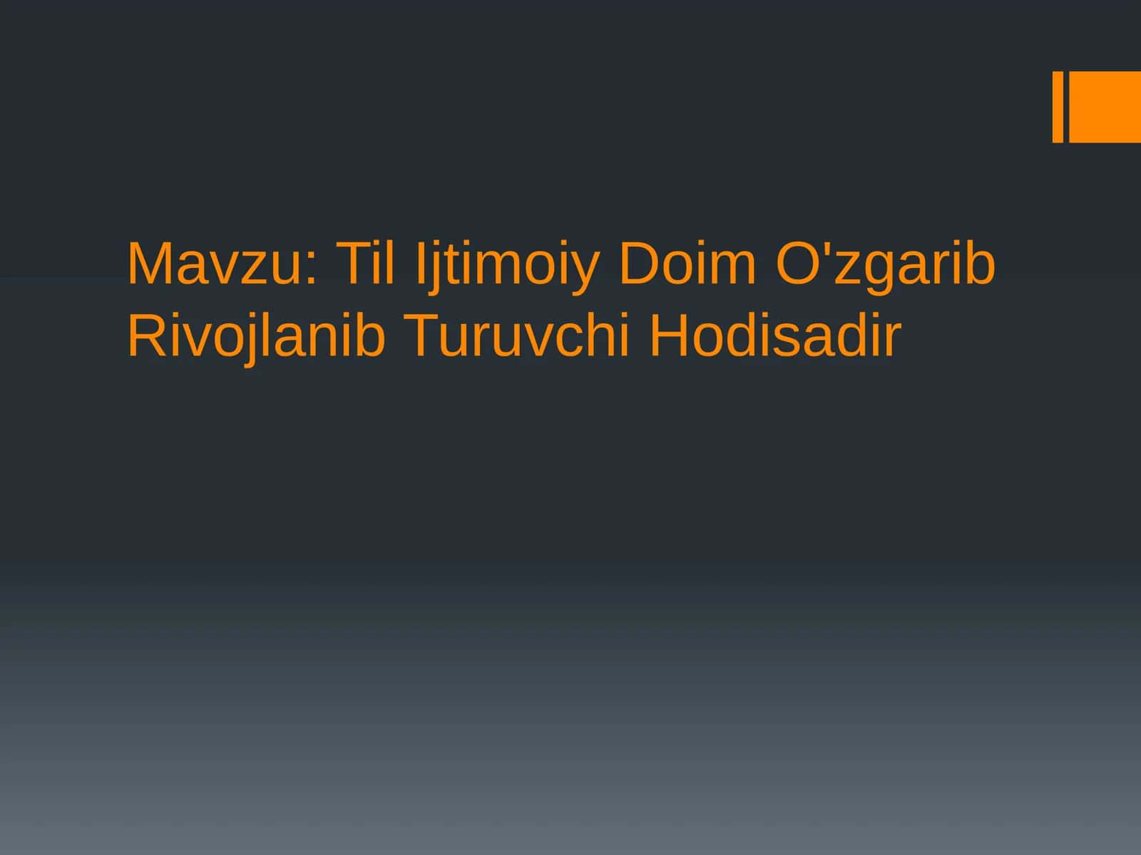 Til ijtimoiy doim o'zgarib rivojlanib turuvchi hodisadir