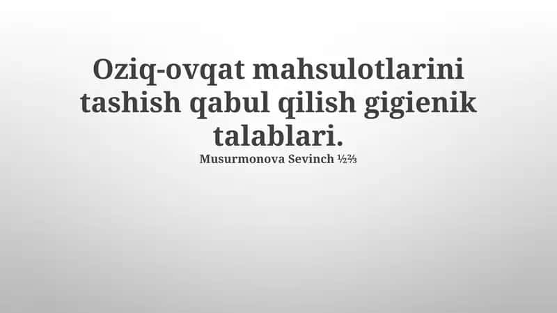 Oziq-ovqat mahsulotlarini tashish qabul qilish gigienik talablari