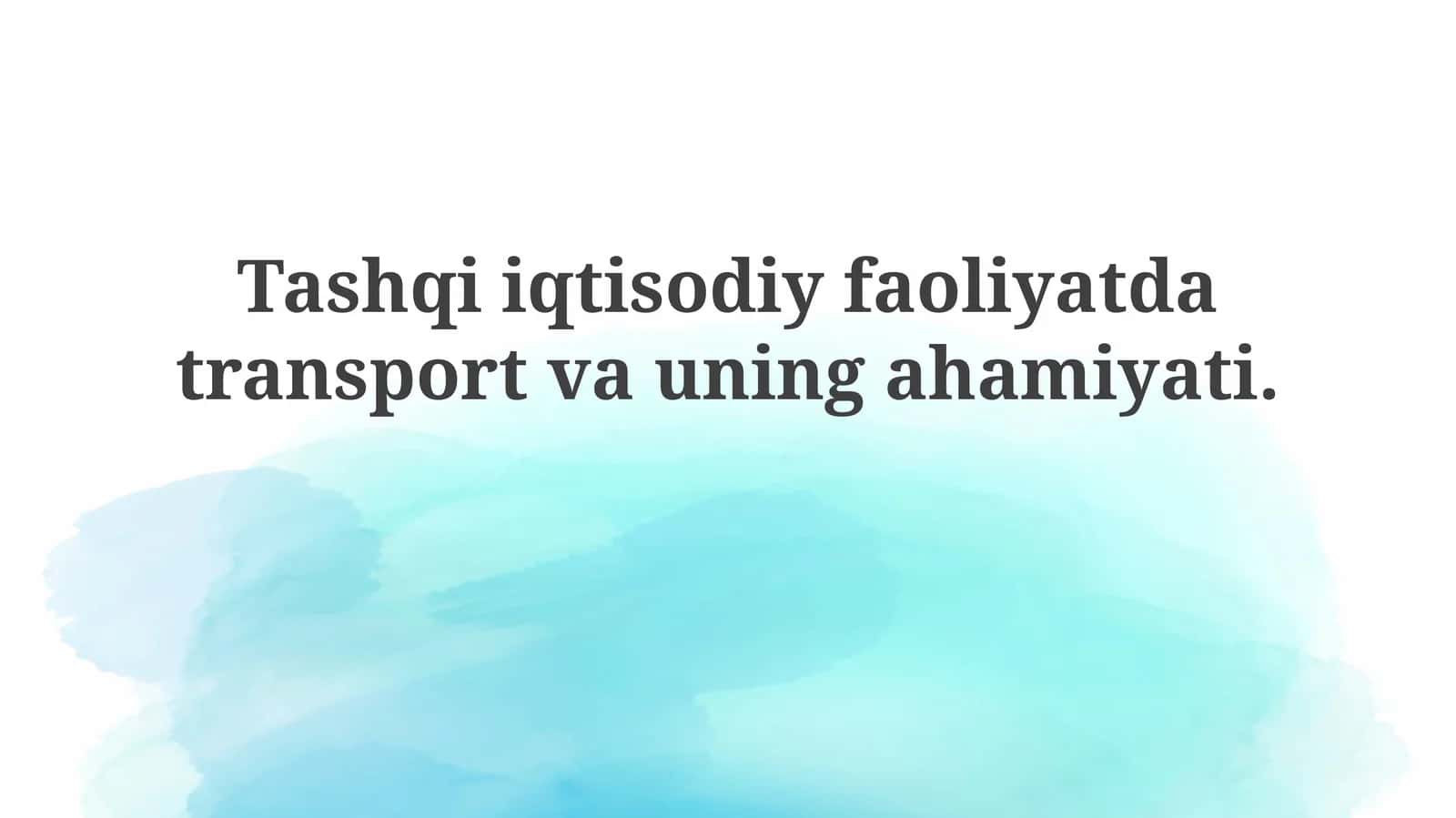Tashqiiqtisodiy faoliyatda transport va uning ahamiyati