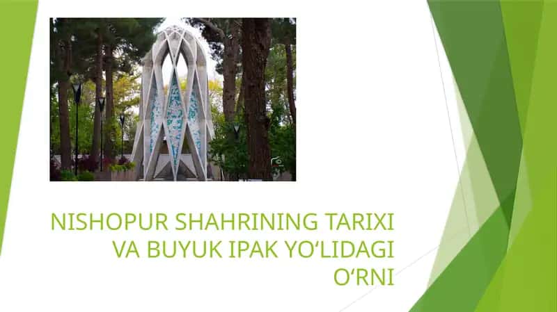 NISHOPUR SHAHRINING TARIXI VA BUYUK IPAK YO‘LIDAGI O‘RNI