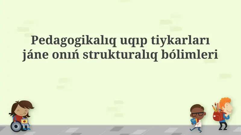 Pedagogikalıq sheberliktiń tiykarǵı túsinikleri