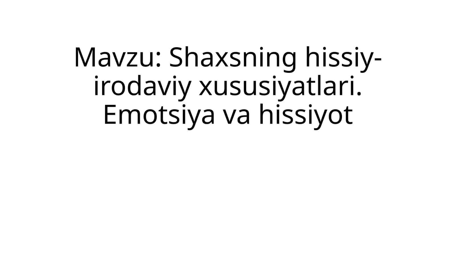 Shaxsning hissiy-irodaviy xususiyatlari. Emotsiya va hissiyot