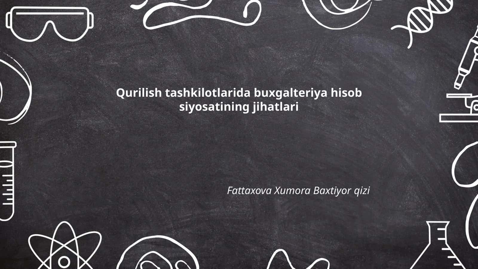 Qurilish tashkilotlarida buxgalteriya hisob siyosatini ishlab chiqish tamoyillari