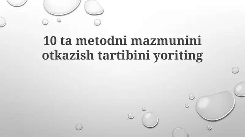 10 ta metoddan mazmunini otkazish tartibi