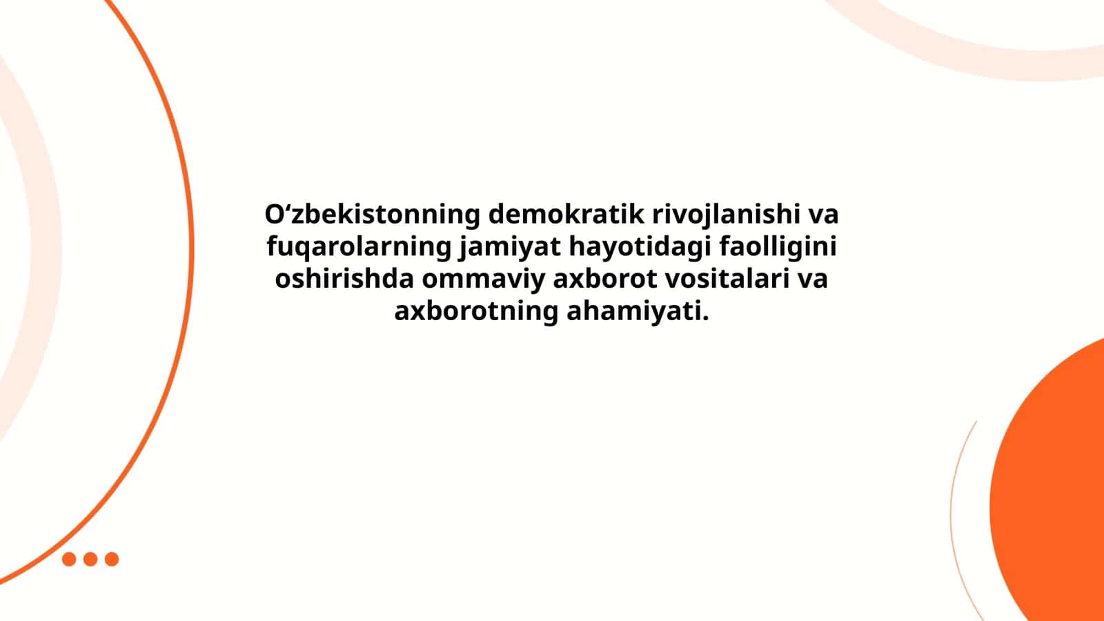 Oʻzbekistonning demokratik rivojlanishi va fuqarolarning jamiyat hayotidagi faolligini oshirishda ommaviy axborot vositalari va axborotning ahamiyati