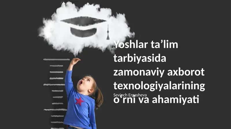 Yoshlar taʼlim tarbiyasida zamonaviy axborot texnologiyalarining oʼrni va ahamiyati