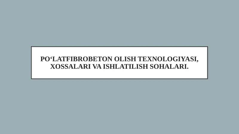 Po‘latfibrobeton Olish Texnologiyasi, Xossalari va Ishlatilish Sohalari