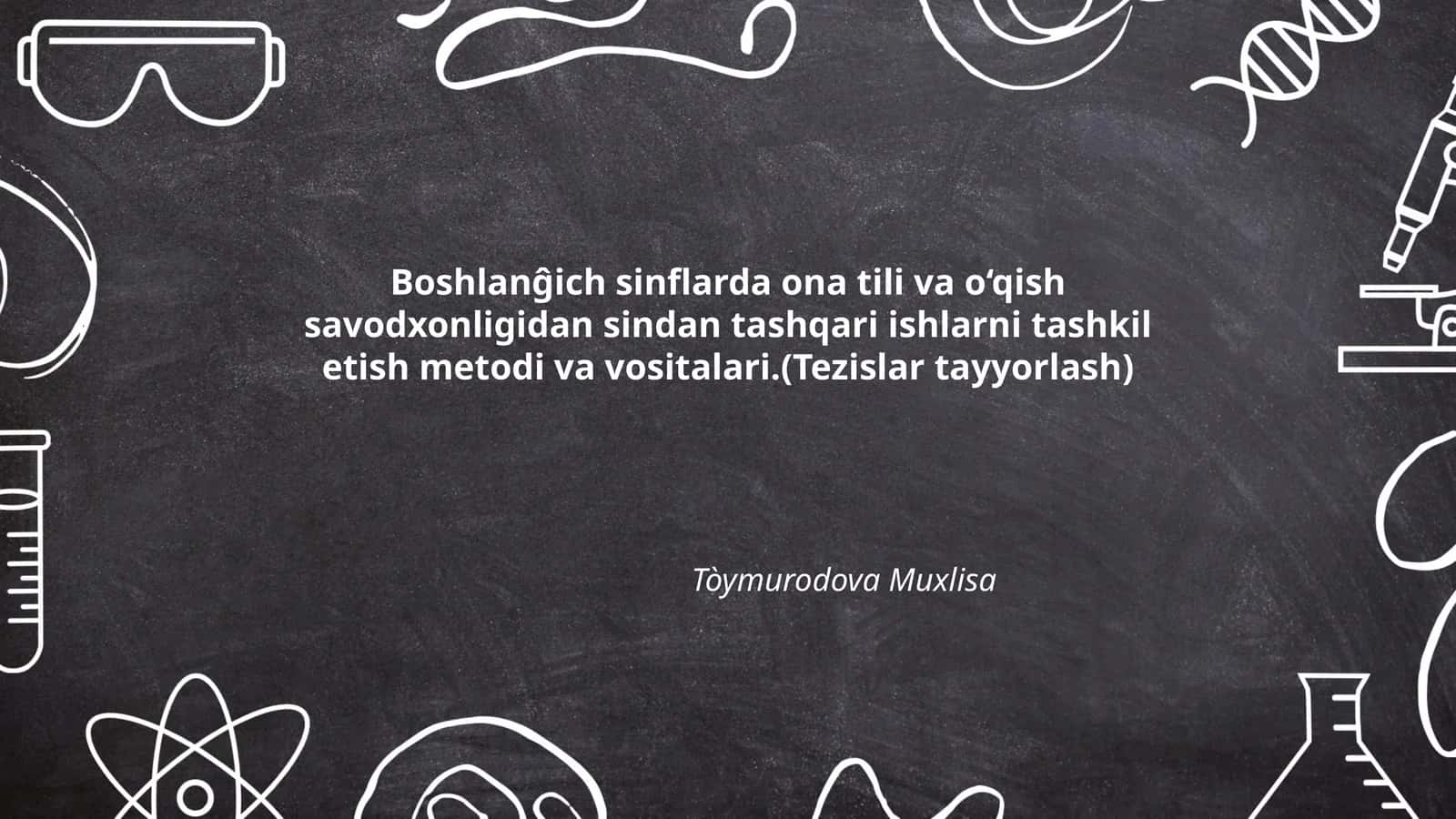 Boshlanĝich sinflarda ona tili va o‘qish savodxonligidan sindan tashqari ishlarni tashkil etish metodi va vositalari.(Tezislar tayyorlash)
