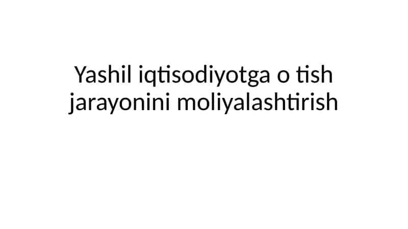 Yashil iqtisodiyotga o'tish jarayonini moliyalashtirish