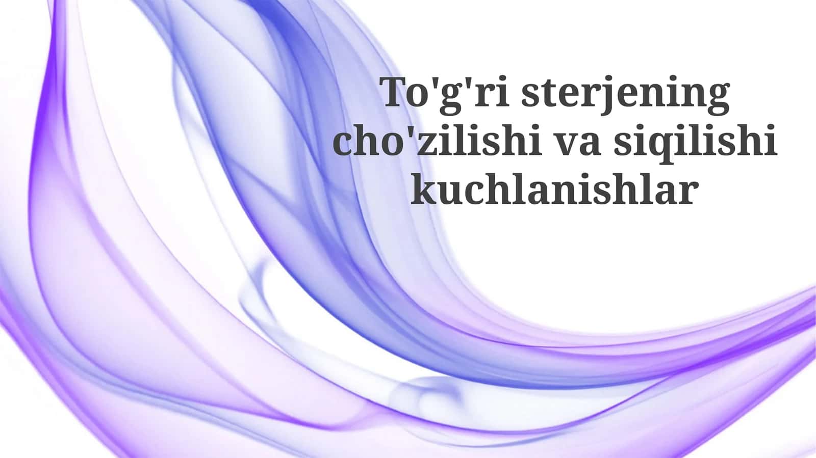 To'g'ri sterjenning cho'zilishi va siqilishi: Asosiy tushunchalar va formulalar