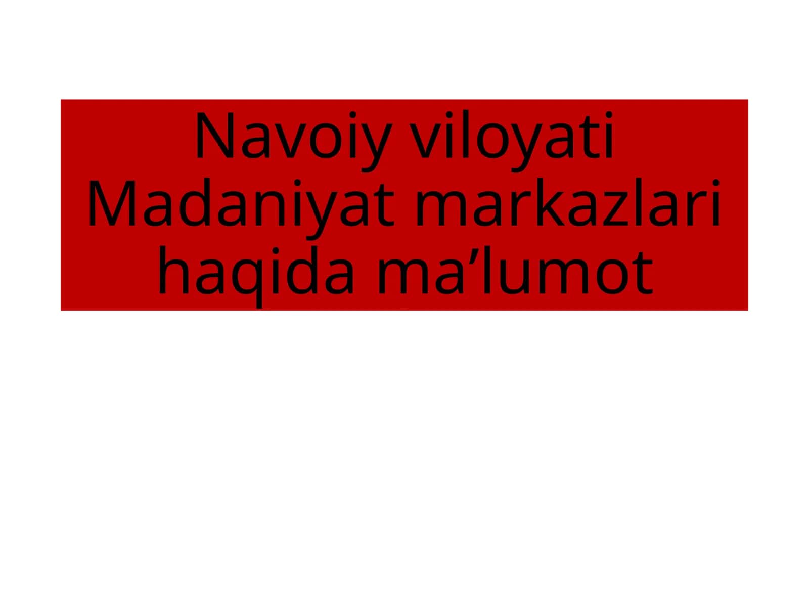 NavoiyviloyatiMadaniyatmarkazlarihaqidamaʼlumot
