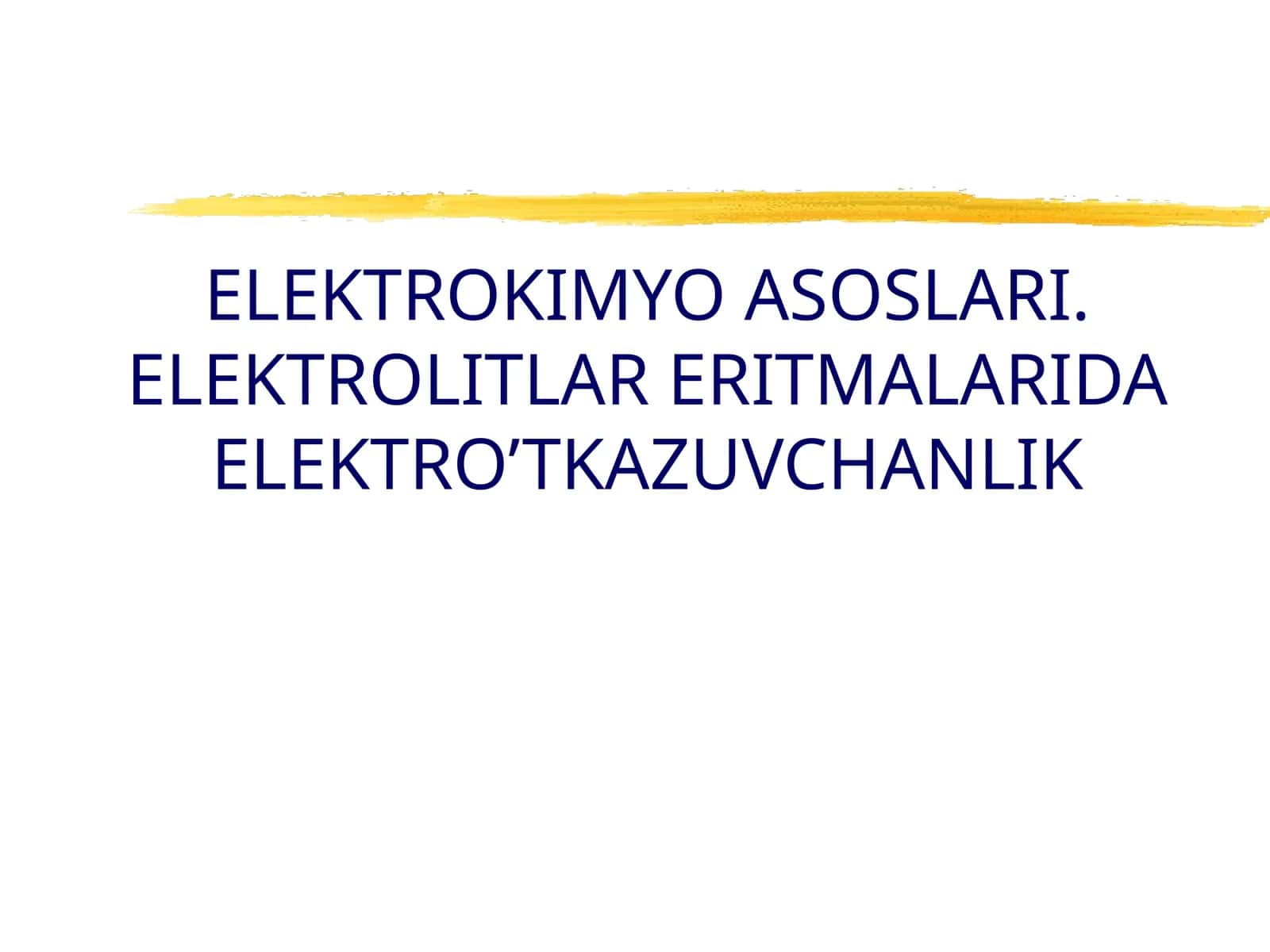 ELEKTROKIMYO ASOSLARI. ELEKTROLITLAR ERITMALARIDA ELEKTRO’TKAZUVCHANLIK