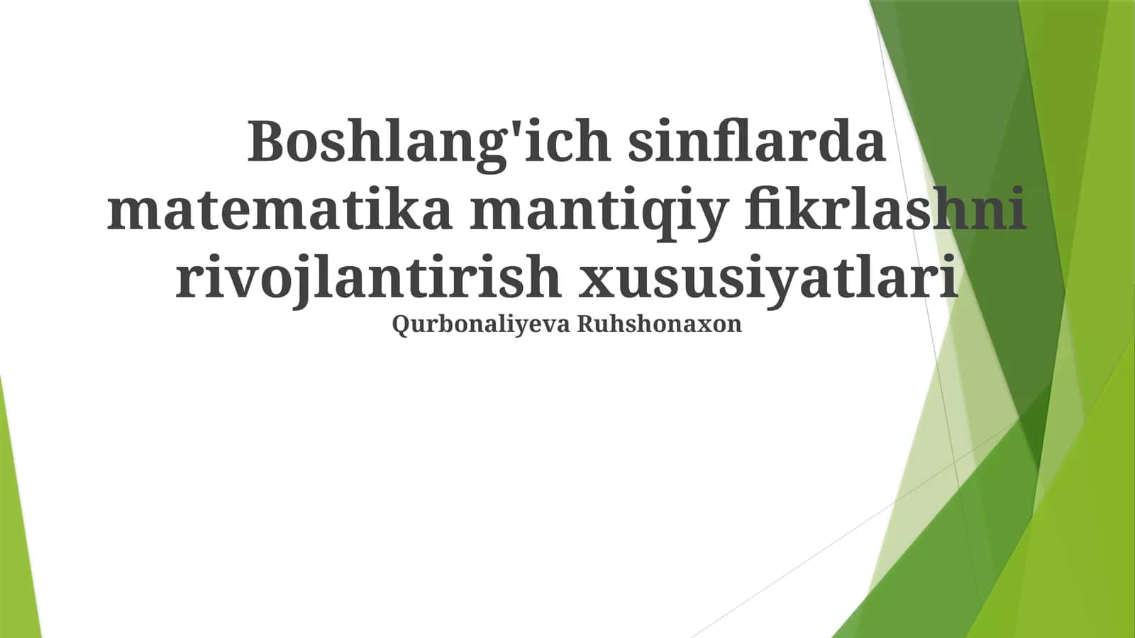 Boshlang'ich sinflarda matematika mantiqiy fikrlashni rivojlantirish xususiyatlari