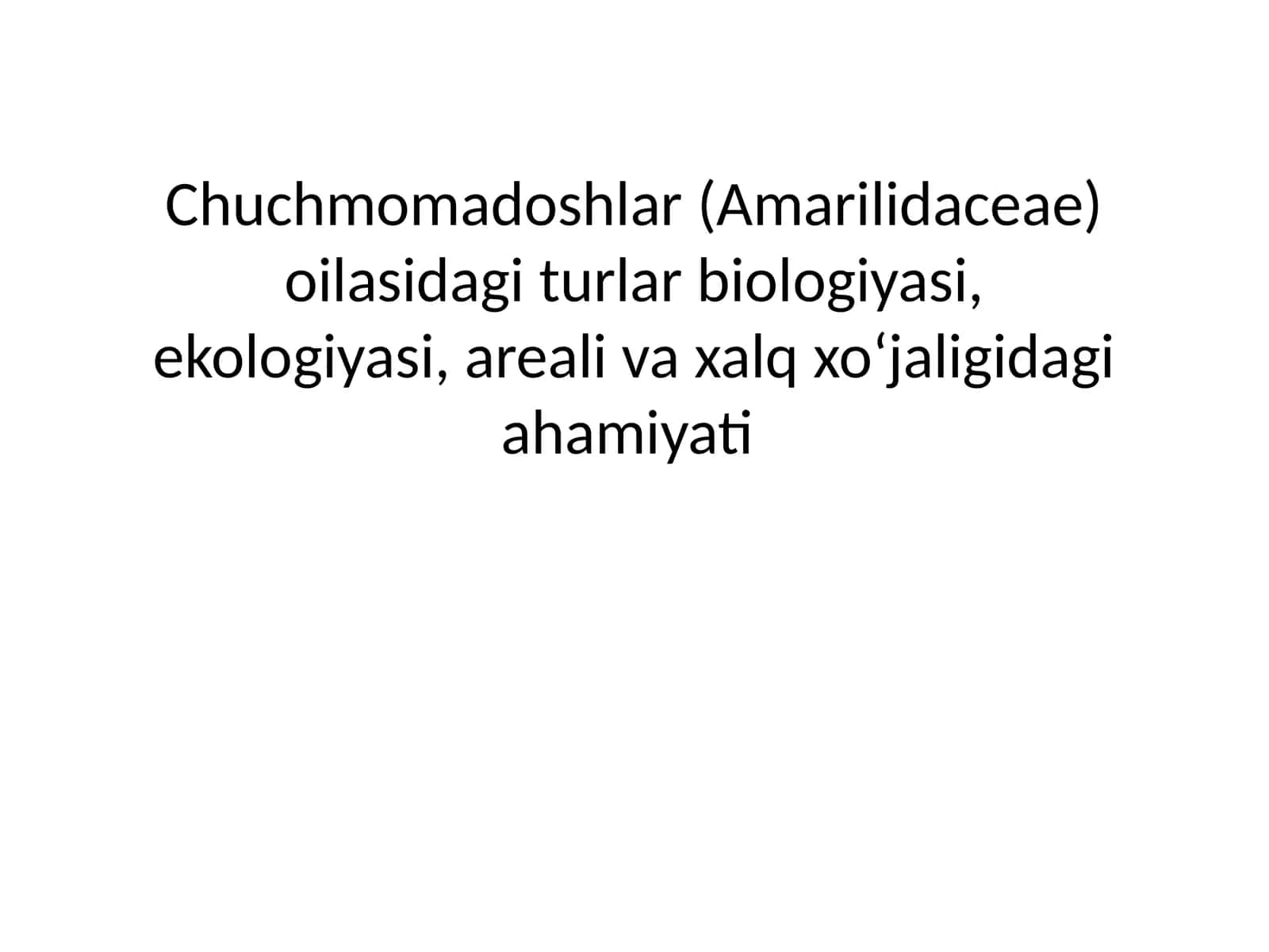 Chuchmomadoshlar(Amarilidaceae) oilasi davlatalari in. biologiyasi, ekologiyasi, areali va xalq xo'jaligidagi ahamiyati