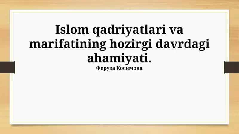 Islom qadriyatlari va marifatining hozirgi davrdagi ahamiyati