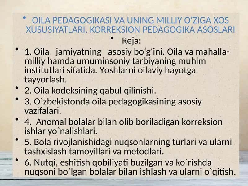OILAPEDAGOGIKASI VA UNING MILLIY O'ZIGA XOS XUSUSIYATLARI.KORREKSION PEDAGOGIKA ASOSLARI