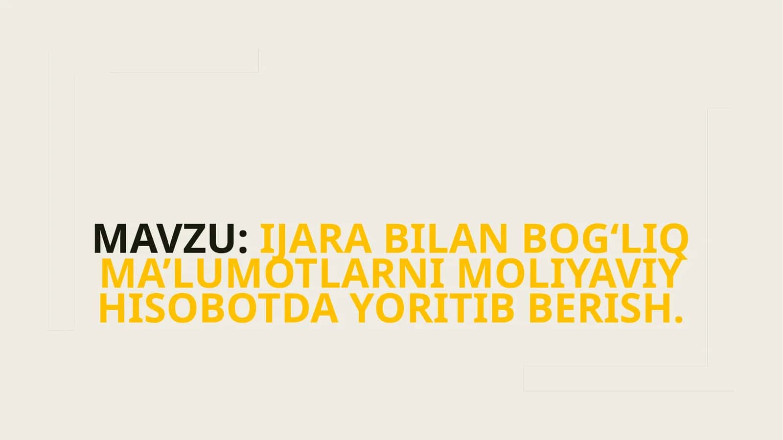 Ijara bilan bog‘liq ma’lumotlarni moliyaviy hisobotda yoritib berish.