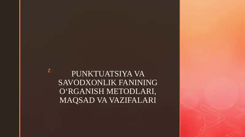 PUNKTUATSIYA VA SAVODXONLIK FANINING OʻRGANISH METODLARI, MAQSAD VA VAZIFALARI