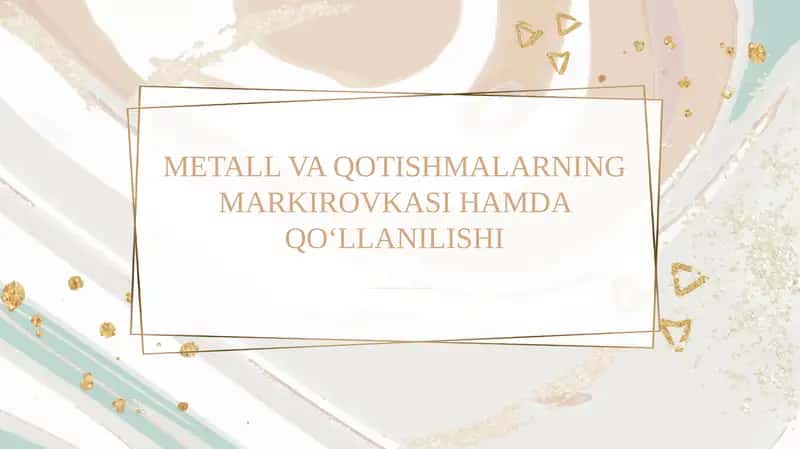 METALL VA QOTISHMALARNING MARKIROVKASI HAMDA QO‘LLANILISHI