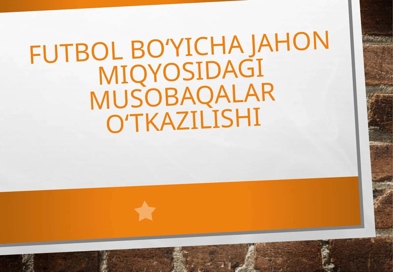 Futbol bo‘yicha jahon miqyosidagi musobaqalar o‘tkazilishi.