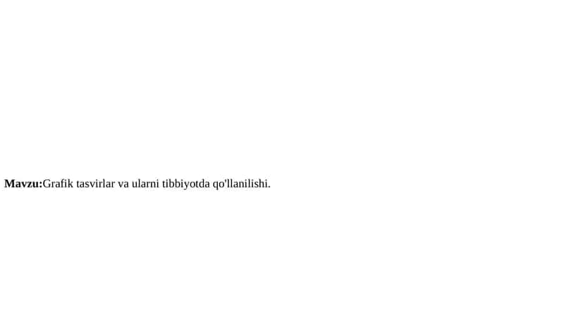 Grafik tasvirlar va ularni tibbiyotda qo'llanilishi.