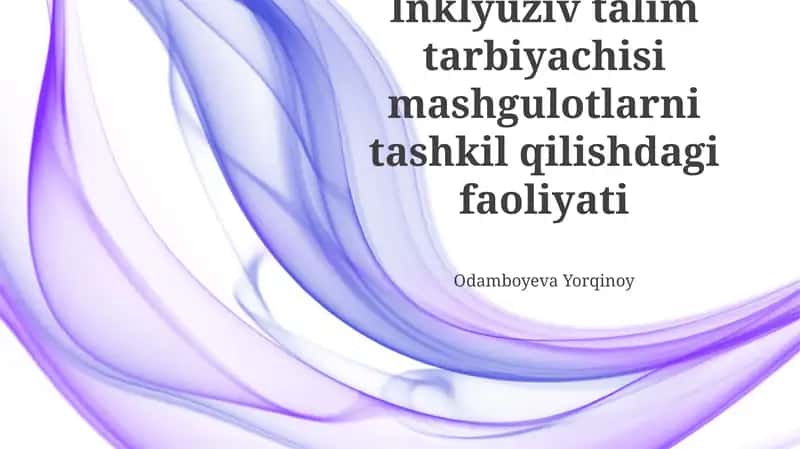 Inklyuziv talim tarbiyachisi mashgulotlarni tashkil qilishdagi faoliyati