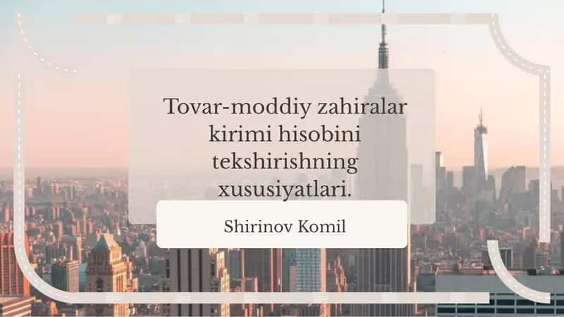 Tovar-moddiy zahiralar kirimi hisobini tekshirishning xususiyatlari