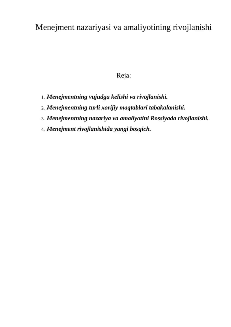 Menejment nazariyasi va amaliyotining rivojlanishi Menejmentning vujudga kelishi va rivojlanishi. Menejmentning turli xorijiy maqtablari tabakalanishi. Menejmentning nazariya va amaliyotini Rossiyada rivojlanishi. 4. Menejment rivojlanishida yangi bosqich.