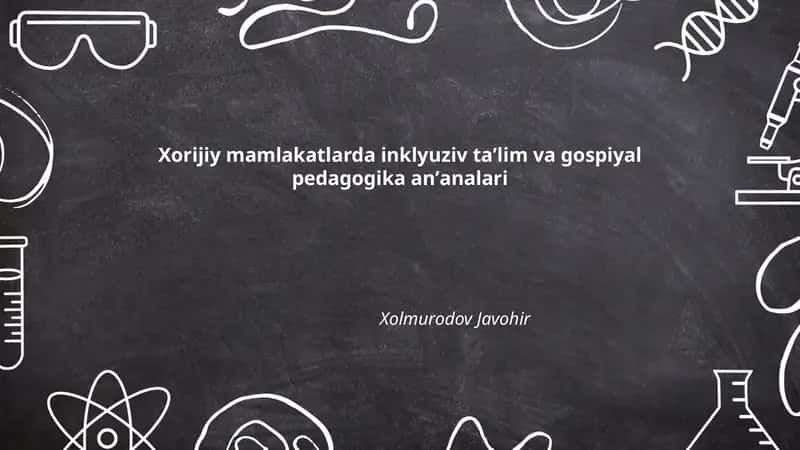 Xorijiy mamlakatlarda inklyuziv taʼlim va gospiyal pedagogika anʼanalari