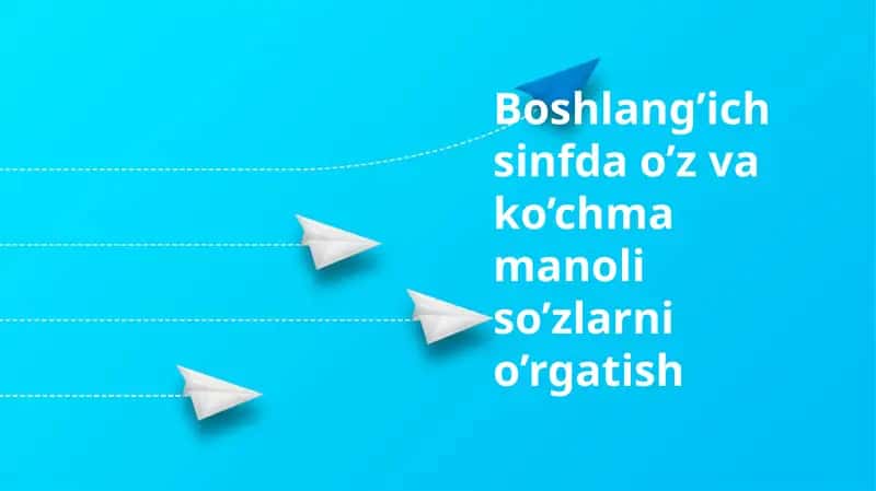 So'zning lug'aviy va majoziy ma'nolarini o'rgatish
