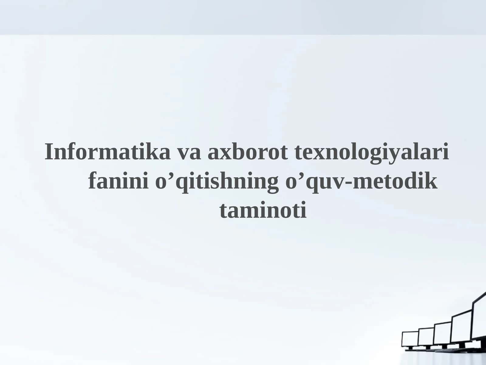 Informatika va axborot texnologiyalari fanini o’qitishning o’quv-metodik taminoti