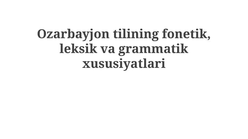Ozarbayjon tilining fonetik,leksikvagrammatikxususiyatlari
