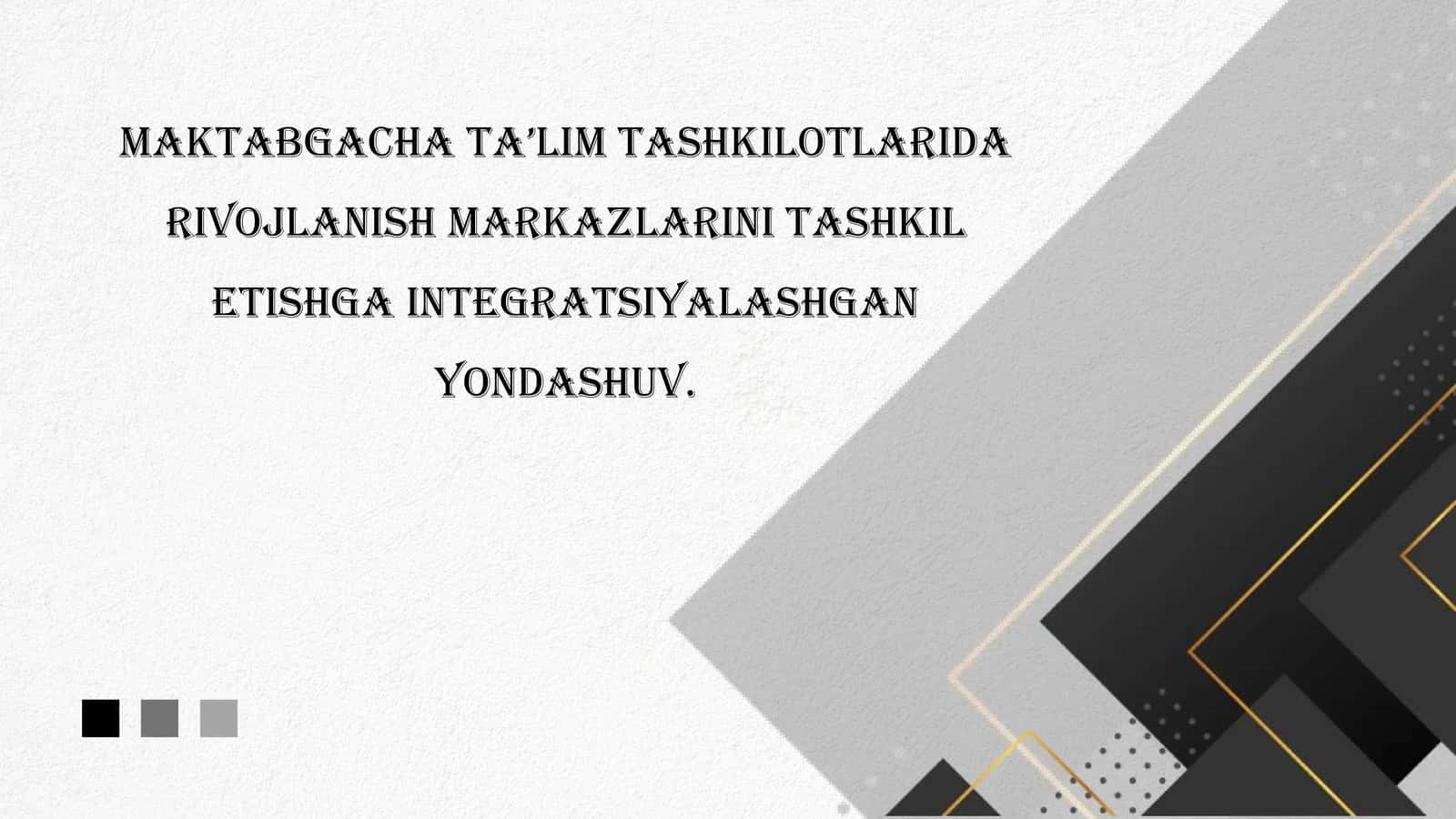Maktabgacha ta’lim Tashkilotlarida rivojlanish markazlarini tashkil etishga integratsiyalashgan yondashuv