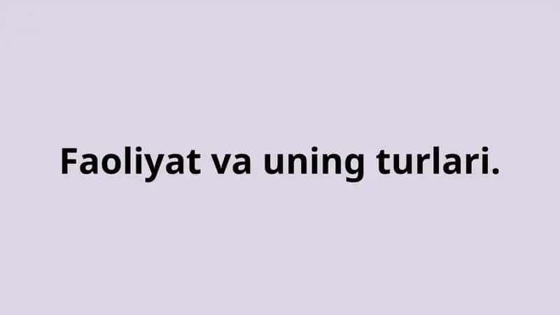 Faoliyat va uning turlari