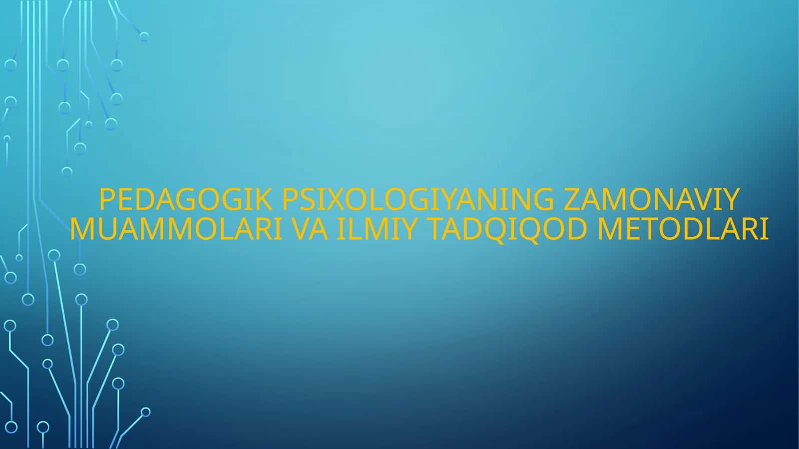 Pedagogik psixologiyaning zamonaviy muammolari va ilmiy tadqiqod metodlari