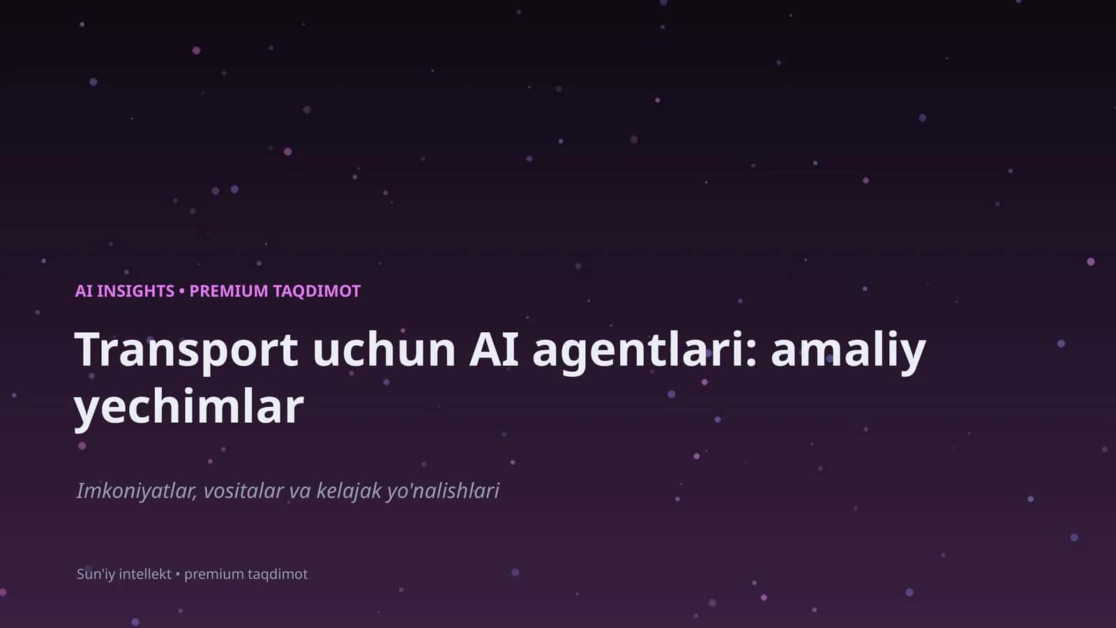 Transport uchun AI agentlari: amaliy yechimlar