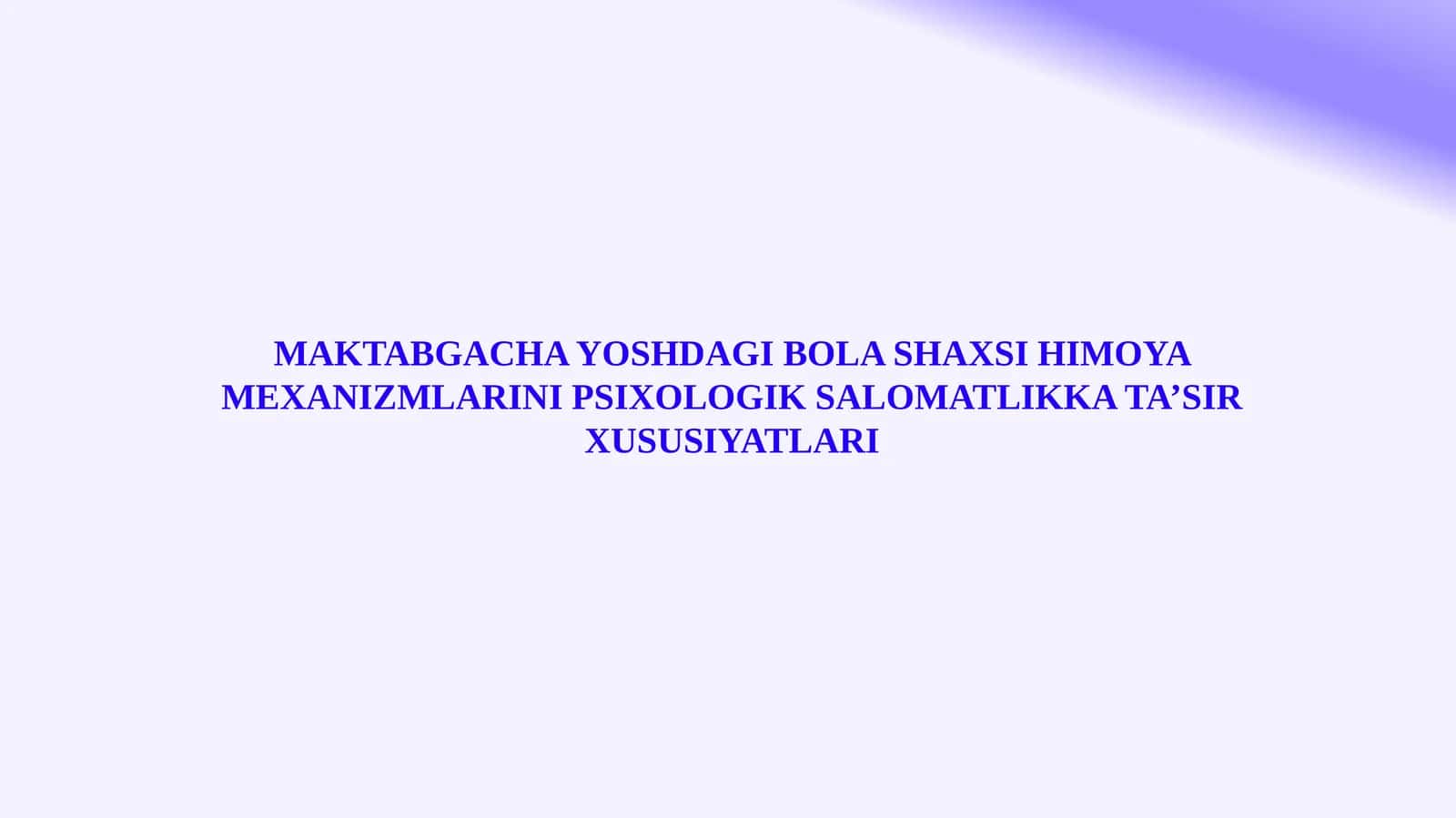 MAKTABGACHA YOSHDAGI BOLA SHAXSI HIMOYA MEXANIZMLARINI PSIXOLOGIK SALOMATLIKKA TA’SIR XUSUSIYATLARI