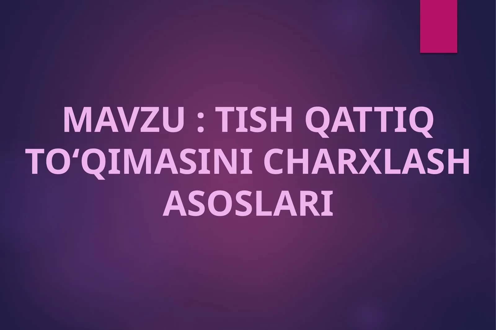 TISH QATTIQTO‘QIMASINICHARXLASH ASOSLARI
