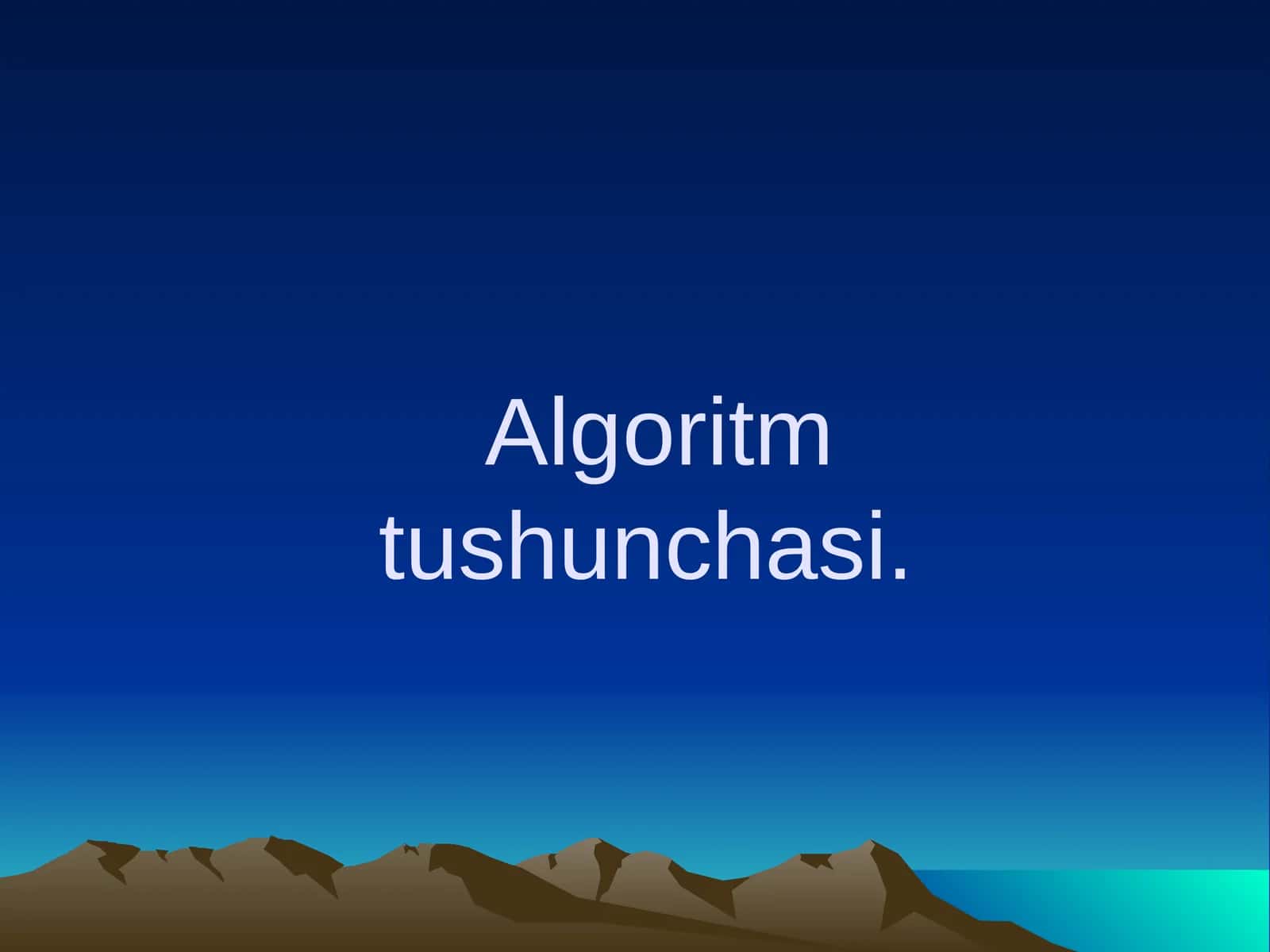 Algoritm tushunchasi