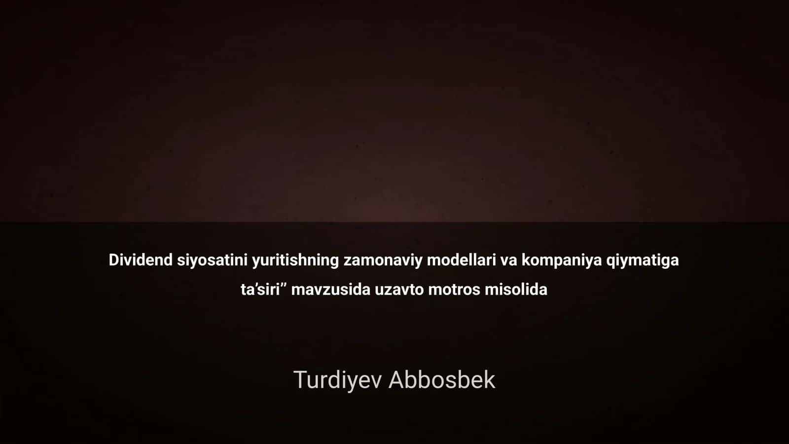 Dividend siyosatini yuritishning zamonaviy modellari va kompaniya qiymatiga ta’siri’’ mavzusida uzavto motros misolida