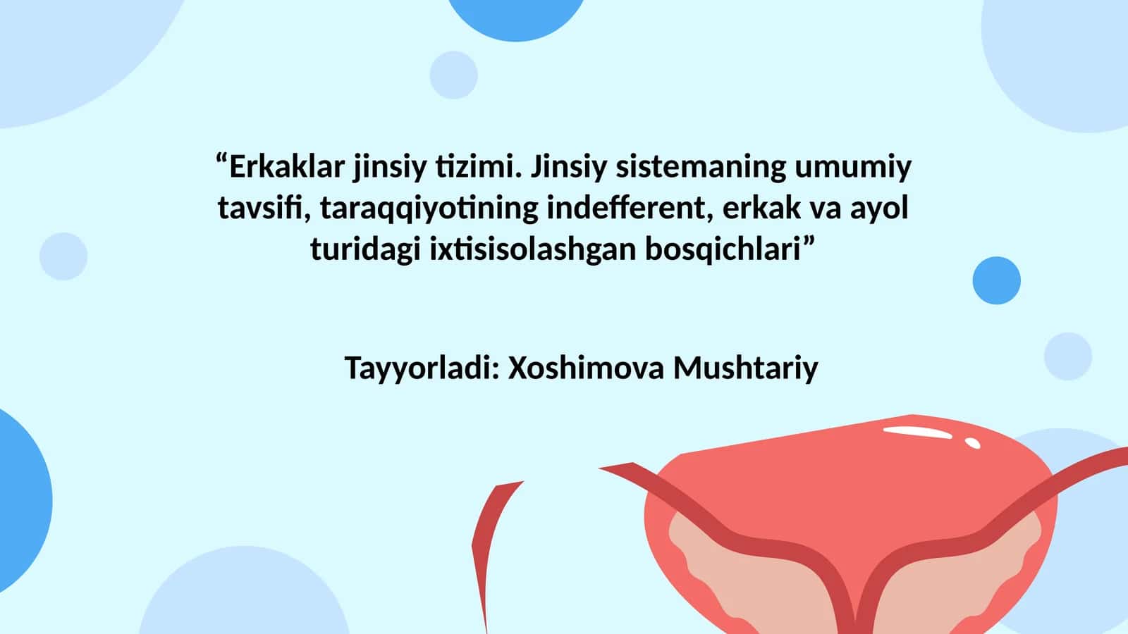 “Erkaklar jinsiy tizimi. Jinsiy sistemaning umumiy tavsifi, taraqqiyotining indefferent, erkak va ayol turidagi ixtisisolashgan bosqichlari”
