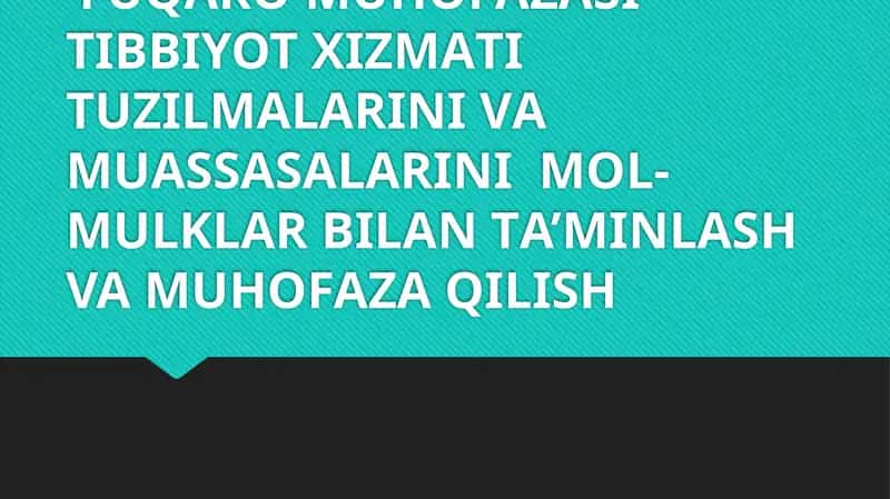 FUQАRО MUHОFАZАSI TIBBIYOT ХIZMАTI TUZILMАLАRINI VА MUАSSАSАLАRINI MОL-MULKLАR BILАN TА’MINLАSH VA MUHOFAZA QILISH
