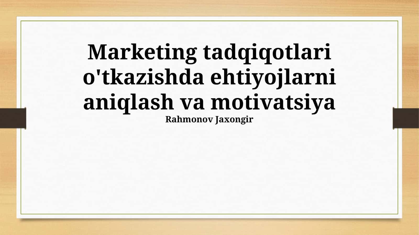 Marketing tadqiqotlari o'tkazishda ehtiyojlarni aniqlash va motivatsiya