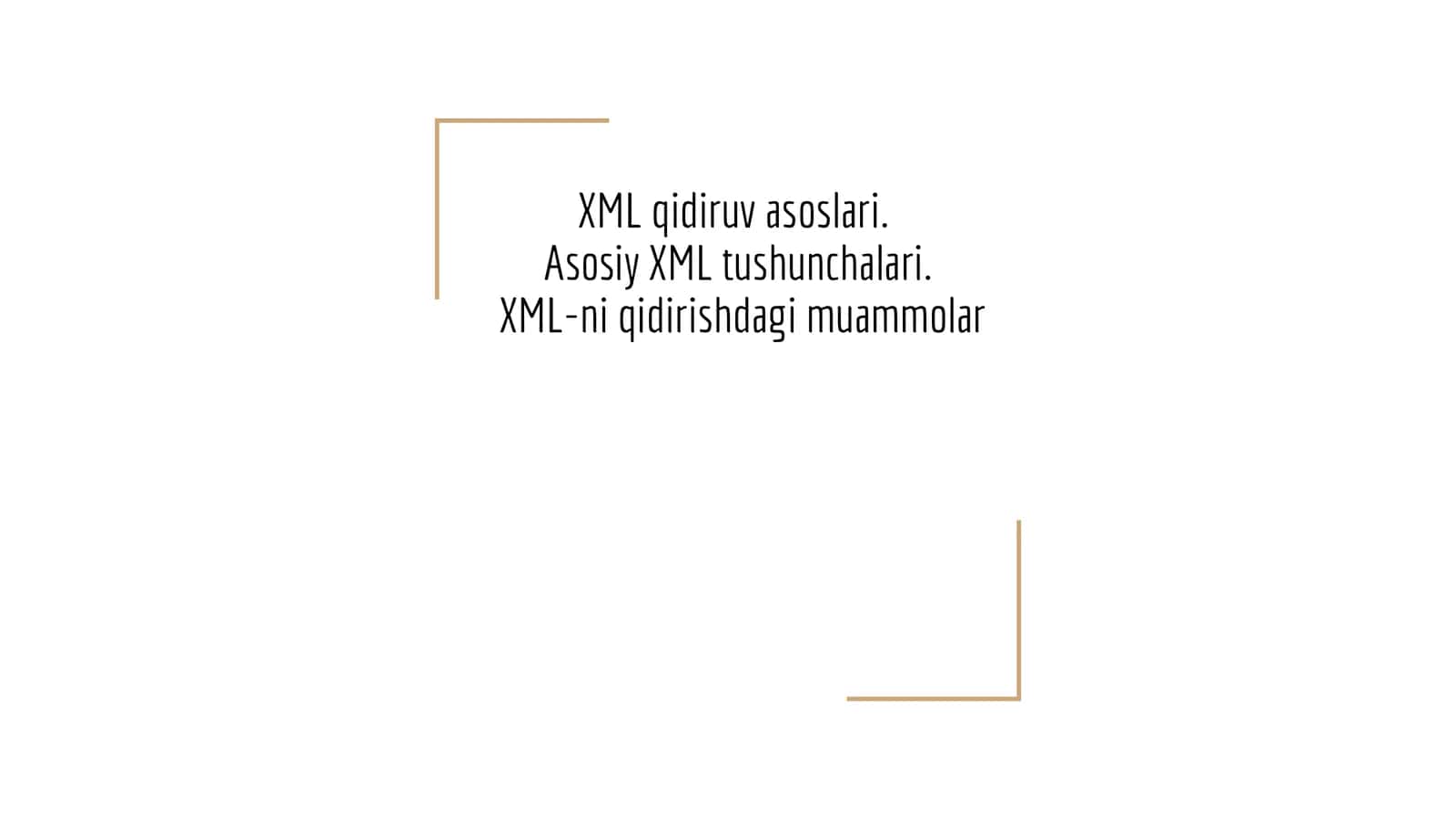 XML qidiruv asoslari. Asosiy XML tushunchalari. XML-ni qidirishdagi muammolar