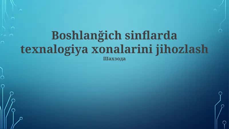 Boshlanğich sinflarda texnalogiya xonalarini jihozlash