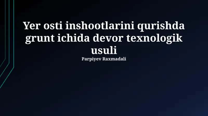 Yer osti inshootlarini qurishda grunt ichida devor texnologik usuli